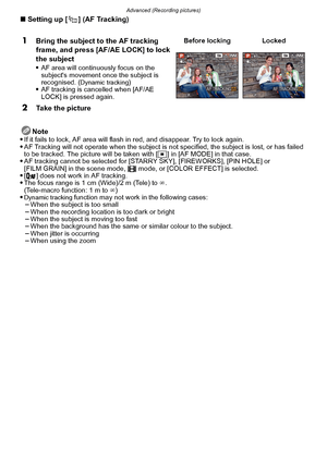 Page 127- 127 -
Advanced (Recording pictures)
∫Setting up [ ] (AF Tracking)
Note

If it fails to lock, AF area will flash  in red, and disappear. Try to lock again.AF Tracking will not operate when the subject is  not specified, the subject is lost, or has failed 
to be tracked. The picture will be taken with [Ø] in [AF MODE] in that case. AF tracking cannot be selected for [STARRY SKY], [FIREWORKS], [PIN HOLE] or 
[FILM GRAIN] in the scene mode,  $ mode, or [COLOR EFFECT] is selected.
[ ] does not work in AF...