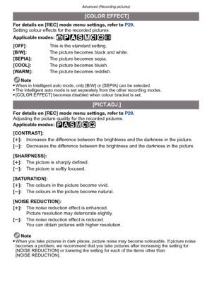 Page 132Advanced (Recording pictures)
- 132 -
For details on [REC] mode menu settings, refer to  P29.
Setting colour effects for the recorded pictures.
Applicable modes: 
Note

When in Intelligent auto mode, only [B/W] or [SEPIA] can be selected.The Intelligent auto mode is set separately from the other recording modes.[COLOR EFFECT] becomes disabled when colour bracket is set.
For details on  [REC] mode menu settings, refer to  P29.
Adjusting the picture quality for the recorded pictures.
Applicable modes:...