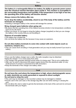 Page 185- 185 -
Others
The battery is a rechargeable lithium ion battery. Its ability to generate power comes 
from the chemical reaction that takes place inside it. This reaction is susceptible to 
the surrounding temperature and humidity. If the temperature is too high or too low, 
the operating time of the battery will become shorter.
Always remove the battery after use.
If you drop the battery accidentally, check to see if the body of the battery and the 
terminals are damaged.

Inserting a damaged battery...