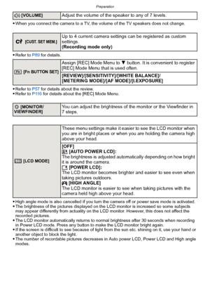 Page 33- 33 -
Preparation
When you connect the camera to a TV, the volume of the TV speakers does not change.
Refer to P89 for details.\
Refer to P57 for details about the review.Refer to P116  for details about the [REC] Mode Menu.
High angle mode is also cancelled if you turn the camera off or power save mode is activated.The brightness of the pictures displayed on the  LCD monitor is increased so some subjects 
may appear differently from actuality on the LCD monitor. However, this does not affect the...