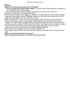 Page 80Advanced (Recording pictures)
- 80 -
Note
When the burst mode setting is set to Unlimited–The burst speed becomes slower halfway.  The exact timing of this depends on the type of 
card, the picture size and the quality.
–You can take pictures until the capacity of the built-in memory or the card is full.The focus is fixed when the first picture is taken.When the burst speed is set to [ ˜], the exposure and white balance are fixed at the settings 
used for the first picture for the subsequent pictures as...