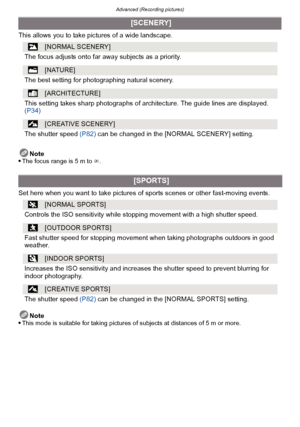 Page 93- 93 -
Advanced (Recording pictures)
This allows you to take pictures of a wide landscape.Note

The focus range is 5 m to ¶.
Set here when you want to take pictures of sports scenes or other fast-moving events.
Note

This mode is suitable for taking pictures of subjects at distances of 5 m or more.
 [SCENERY]
[NORMAL SCENERY]
The focus adjusts onto far away subjects as a priority.
[NATURE]
The best setting for photographing natural scenery.
[ARCHITECTURE]
This setting takes sharp photographs of ar...