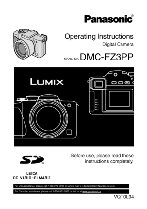 Page 1Operating Instructions
Digital Camera
Model No.DMC-FZ3PP
Before use, please read these
instructions completely.
VQT0L94
For USA assistance, please call: 1-800-272-7033 or send e-mail to : digitalstillcam@panasonic.com         
For Canadian assistance, please call: 1-800-561-5505 or visit us at www.panasonic.ca  
FZ3-PP.book  1 ページ  ２００４年６月２１日　月曜日　午後７時６分
Downloaded From camera-usermanual.com Panasonic Manuals 