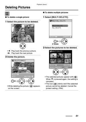 Page 51Playback (basic)
51
Deleting Pictures
∫To delete a single picture
1Select the picture to be deleted.
2: Play back the previous picture.
1: Play back the next picture.
2Delete the picture. 
 While deleting the picture, [ ] appears 
on the screen.
∫To delete multiple pictures
1Select [MULTI DELETE].
2Select the pictures to be deleted.
 The selected pictures appear with [ ]. 
When 4 is pressed again, the setting is 
canceled.
 The icon [ ] blinks red if the selected 
picture cannot be deleted. Cancel...