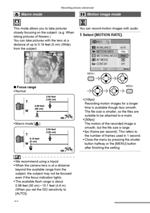 Page 58Recording pictures (advanced)
58
This mode allows you to take pictures 
closely focusing on the subject. (e.g. When 
taking pictures of flowers.)
You can take pictures with the lens at a 
distance of up to 0.16 feet (5 cm) (Wide) 
from the subject. 
∫Focus range 
 Normal 
 Macro mode [ ] 
 We recommend using a tripod.
 When the camera lens is at a distance 
beyond the available range from the 
subject, the subject may not be focused 
even if the focus indication lights.
 The available flash range is...