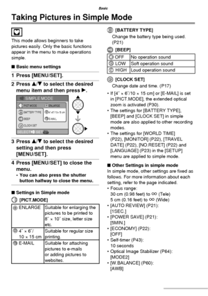 Page 2828VQT1C63
Basic
Taking Pictures in Simple Mode
This mode allows beginners to take 
pictures easily. Only the basic functions 
appear in the menu to make operations 
simple.
■ Basic menu settings
1 Press [MENU/SET].
2 Press e/r to select the desired 
menu item and then press q.
3 Press e/r to select the desired 
setting and then press
[MENU/SET].
4  Press [MENU/SET] to close the 
menu.
•  You can also press the shutter 
button halfway to close the menu.
■ Settings in Simple mode
 [PICT.MODE]
 ENLARGE...