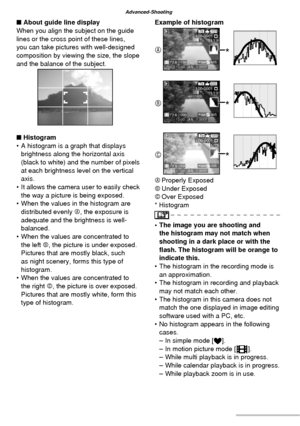 Page 3838VQT1C63
Advanced-Shooting
■ About guide line display
When you align the subject on the guide 
lines or the cross point of these lines, 
you can take pictures with well-designed 
composition by viewing the size, the slope 
and the balance of the subject.
■ Histogram
•  A histogram is a graph that displays 
brightness along the horizontal axis 
(black to white) and the number of pixels 
at each brightness level on the vertical 
axis.
•  It allows the camera user to easily check 
the way a picture is...