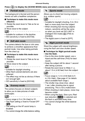 Page 4848VQT1C63
Advanced-Shooting
Portrait mode
The background is blurred and the person 
stands out with a healthier complexion.
■ Technique to make this mode more 
effective:
1  Rotate the zoom lever to Tele as far as 
possible.
2  Move close to the subject.
•  Suitable for outdoors in the daytime.
•  ISO sensitivity is ﬁ xed to [ISO100].
Soft skin mode
The camera detects the face or skin area 
to achieve a smoother appearance than 
portrait mode. Use when taking portraits 
from the chest up.
■ Technique to...
