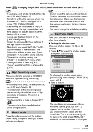 Page 5151VQT1C63
Advanced-Shooting
•  Focus range is 5 cm (0.16 feet) (Wide)/30 
cm (0.98 feet) (Tele) to Z.
•  Sensitivity will be the same as when you 
have set ISO LIMIT in Intelligent ISO 
mode [ ] (P45) to [ISO400].
•  After turning on the camera in [PET] in 
scene mode, the age, current date, and 
time appear for about 5 seconds at the 
bottom of the screen.
•  Actual age displays depend on the 
[LANGUAGE] setting.
•  Check the clock and birthday settings if 
the age shown is incorrect.
•  Note that if...