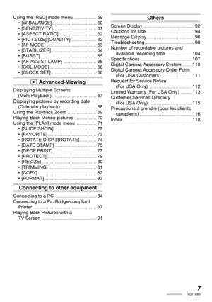 Page 77VQT1C63
Using the [REC] mode menu  ................. 59
• [W.BALANCE] .................................. 60
• [SENSITIVITY] ................................. 61
• [ASPECT RATIO] ............................. 62
• [PICT.SIZE]/[QUALITY]  ................... 62
•  [AF MODE]  ...................................... 63
• [STABILIZER] ................................... 64
• [BURST] ........................................... 65
•  [AF ASSIST LAMP]  ......................... 66
• [COL.MODE]...