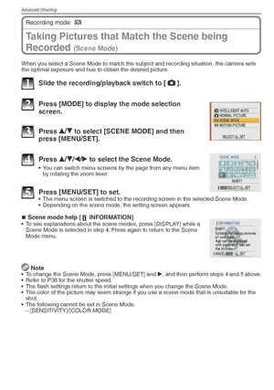 Page 42Advanced-Shooting
42VQT1X05
Taking Pictures that Match the Scene being 
Recorded 
(Scene Mode)
Recording mode: 5
  
When you select a Scene Mode to match the subject and recording situation, the\
 camera sets 
the optimal exposure and hue to obtain the desired picture.
1  Slide the recording/playback switch to [ 1
].
2  Press [MODE] to display the mode selection 
screen.
3 Press  e/
r  to select [SCENE MODE] and then 
press [MENU/SET].
4 Press  e/
r /
w /
q  to select the Scene Mode.
•  You can switch...