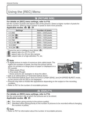 Page 54Advanced-Shooting
54VQT1X05
Using the [REC] Menu
g [PICTURE SIZE]
For details on [REC] menu settings, refer to P18.Set the number of pixels and aspect ratio of the pictures. Select a higher number of pixels for 
clearer pictures. Select a lower number of pixels to store more pictures.
Applicable modes:  4
 1
 5
 
Settings Number of pixels
4:3 [8M] 3264 × 2448 pixels
4:3 [5M  P
] 2560 × 1920 pixels
4:3 [3M  P
] 2048 × 1536 pixels
3:2 [7M] 3264 × 2176 pixels
3:2 [2.5M  P
]
