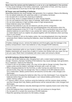 Page 86Others
86VQT1X05
Never leave the camera and the batteries in a car or on a car dashboard in the summer.•  It may cause leakage of the battery electrolyte, a generation of heat, and may cause a ﬁ re and batteries to burst due to the high temperature.
Proper care and handling of batteries
Mishandling batteries may cause leakage, heat generation, ﬁ  re or explosion. Observe the following.•  Do not splash batteries with water/sea water or wet battery terminals.
•  Do not peel off or scratch the covering on...