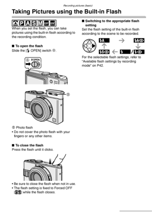 Page 40Recording pictures (basic)
40VQT0S19
Taking Pictures using the Built-in Flash
 
When you set the flash, you can take 
pictures using the built-in flash according to 
the recording condition.
nTo open the flash
Slide the [< OPEN] switch 
A.
B Photo flash
• Do not cover the photo flash with your 
fingers or any other items.
nTo close the flash
Press the flash until it clicks.
• Be sure to close the flash when not in use.
• The flash setting is fixed to Forced OFF 
[v] while the flash closes.nSwitching to...