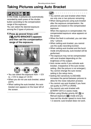 Page 46Recording pictures (basic)
46VQT0S19
Taking Pictures using Auto Bracket
 
In this mode, 3 pictures are automatically 
recorded by each press of the shutter 
button according to the compensation 
range of the exposure.
You can select the desired exposure 
among the 3 types of pictures.
1Press e several times until 
[
BAUTO BRACKET] appears 
and then set the compensation 
range of the exposure.
• You can select the exposure from –1 EV 
to +1 EV in steps of 1/3 EV.
• When you do not use auto bracket, select...