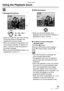 Page 51Playback (basic)
51VQT0S19
Using the Playback Zoom
 
1Enlarge the picture.
• When you rotate the zoom lever towards 
W after the picture is enlarged, the 
magnification becomes lower.
• When you change the magnification, the 
zoom position indication 
A appears for 
about 1 second to check the position of 
the section enlarged.
• When you press the [MENU] button, the 
magnification reverts to 1×.
2Shift the picture.
• When you move the position to be 
displayed, the zoom position indication is 
displayed...