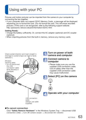 Page 6362   VQT3E45VQT3E45   63
Using the [Playback] menu
 (Continued)
Playback Mode:  
Using with your PC
 [Copy]
You can copy pictures between built-in memory and memory card.
Set-up:  Press [MENU/SET] → [Playback] menu → Select [Copy]
Select the copy method (direction)
 :  Copy all pictures from built-in memory to card (go to step ). :  Copy 1 picture at a time from card to built-in memory.
When selecting , press ◄►
 to select a picture, and then 
press [MENU/SET] 
Select [Yes]
 • To cancel → Press...