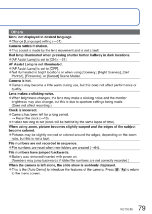 Page 7978   VQT3E45VQT3E45   79
Q&A
  Troubleshooting (Continued)
TV, computer, printer (Continued)
Picture is not displayed on full TV screen.
 
●Check [TV Aspect] settings (→29).
Cannot send pictures to computer.
 
●Not connected correctly ( →63). 
●Check whether computer has recognized camera. 
●Select [PC] when connecting the camera to your computer. ( →63)
Computer does not recognize card (only reads built-in memory).
 
●Disconnect USB connection cable and reconnect with card in place.
The card is not...