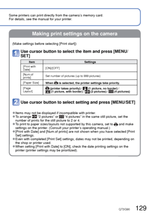 Page 129128   VQT3G90VQT3G90   129
Some printers can print directly from the camera’s memory card.
For details, see the manual for your printer.Printing (Continued)
 Making print settings on the cameraPrinting multiple pictures
Use cursor button to select [Multi Print] in step  (→127)
Use cursor button to select item and press [MENU/SET]
 •[Multi Select]:          Scroll between pictures with cursor button select pictures 
to print with the [DISP.] button. (Press [DISP.] button again 
to release selection.)...