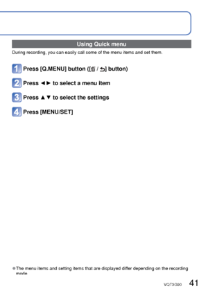 Page 4140   VQT3G90VQT3G90   41
Setting the menu (Continued)
Menu type
[Rec] menu (REC/PLAY switch: )
Changing picture preferences (→85)  • Displays settings such as White Balance, Sensitivity, Aspect Ratio, and Picture Size.
[Motion Picture] menu (REC/PLAY switch: )
Recording motion pictures using your own settings  (→96)
 • You can select the picture quality, data format (recording mode) and other settings.
[GPS] menu (REC/PLAY switch:  )
Using the GPS function  (→75)
 • You can select the GPS setting,...