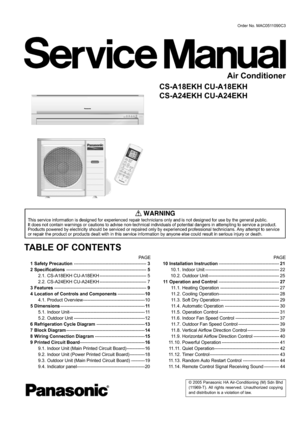 Page 1© 2005 Panasonic HA Air-Conditioning (M) Sdn Bhd
(11969-T). All rights reserved. Unauthorized copying
and distribution is a violation of law.
Order No. MAC0511090C3
Air Conditioner
CS-A18EKH CU-A18EKH
CS-A24EKH CU-A24EKH
TABLE OF CONTENTS
PA G E PA G E
1 Safety Precaution------------------------------------------------3
2 Specifications-----------------------------------------------------5
2.1. CS-A18EKH CU-A18EKH ------------------------------- 5
2.2. CS-A24EKH CU-A24EKH -------------------------------...