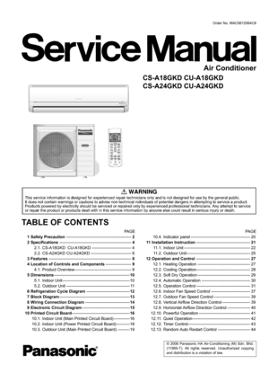 Page 1© 2006 Panasonic HA Air-Conditioning (M) Sdn. Bhd.
(11969-T). All rights reserved. Unauthorized copying
and distribution is a violation of law.
Order No. MAC0612064C8
Air Conditioner
CS-A18GKD CU-A18GKD
CS-A24GKD CU-A24GKD
TABLE OF CONTENTS
PA G E PA G E
1 Safety Precaution------------------------------------------------2
2 Specifications-----------------------------------------------------4
2.1. CS-A18GKD  CU-A18GKD ----------------------------- 4
2.2. CS-A24GKD CU-A24GKD ------------------------------...