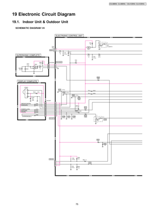 Page 7519 Electronic Circuit Diagram
19.1. Indoor Unit & Outdoor Unit
SCHEMATIC DIAGRAM 1/4
1 2
3 4
C22
0.01µR58
10k Auto
SWR59  1k
DISPLAY COMPLETE
9
SUPERSONIC COMPLETE
CN-DISP
CN-DISP
8 7 6
5 4 3
2 1
1023
4 5
6 7 8
9 10
1
TIMER/AIR SW(ORG)
POWER(GRN)
QUIET(ORG)POWERFUL(ORG)
SUPERSONIC(BLU)C401
47µ
6.3V
BZ01BZe c
b
Q01
C143XKTX
R55
1k
R12
1kC02
0.01µR88
5.1k
ELECTRONIC CONTROL UNIT
IC401
3 1
2+
CN-HA
C23
0.01µR60
10k
C26    0.01µ
C25    0.01µ
C24     0.01µ
D404 D403 D401 D402ION(GRN)
D405
D406
R401     47Ω...