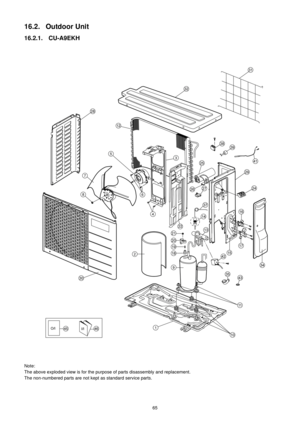 Page 6565
16.2. Outdoor Unit
16.2.1. CU-A9EKH
Note:
The above exploded view is for the purpose of parts disassembly and replacement. 
The non-numbered parts are not kept as standard service parts. 