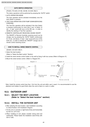 Page 40AUTO SWITCH OPERATION
 1. AUTO OPERA TION MODE
The Auto operation will be activated immediately once the
Auto Switch is pressed.
 2. TEST RUN OPERA TION (FOR PUMPDOWN/SERV ICING
PURPOSE)
The Test Run operation will be activated if the Auto Switch
is pressed continuously for more than 5 sec. to below 10
sec.. A“pep”sound will occur at the fifth sec., in order to
identify the starting of Test Run operation
 3. REMOTE CONTROLLER RECEIVING SOUND ON/OFF
The ON/OFF of Remote Controller receiving sound can be...