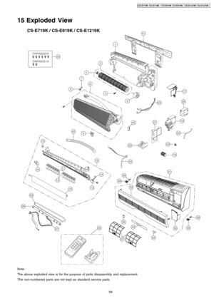 Page 5915 Exploded View
Note:
The above explode d view is for the purpose of parts disassembly and replacement.
The non-numbered parts are not kept as standard service parts.
59
CS-E719K CU-E7 19K / CS-E919K CU-E9 19K / CS-E1219K CU-E1219 K 