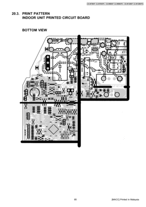 Page 8520.3. PRINT PATTERN
INDOOR UNIT PRINTED CIRCUIT BOARD
BOTTOM VIEW
85
CS-W7BKP CU-W7BKP5 / CS-W9BKP CU-W9BKP5 / CS-W12BKP CU-W12BKP5
[MACC] Printed in Malaysia 