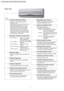 Page 4Indoor Unit
Random Auto Restart Control
• Operation is restarted randomly after power
failure at previous setting mode.
Anti-Freezing Control
• Anti-Freezing control for indoor heat
exchanger. (Cooling and Soft Dry)
Sleep Mode Auto Control
• Indoor Fan operates at Low speed.
• Operation stops after 8 hours.
Indoor Fan Speed Control
• High, Medium and Low.
• Automatic Fan Speed Mode
– Heating : Fan speed varies from Me →
SSLo in accordance with
indoor heat exchanger.
– Cooling : Fan rotates at Hi, Me and...