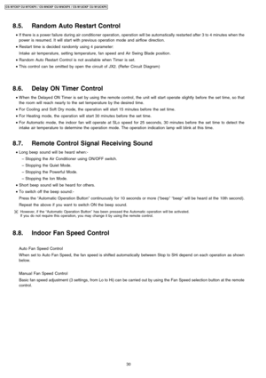 Page 308.5. Random Auto Restart Control
 • If there is a power failure during air conditio ner operation, operation will be automatically restarted after 3 to 4 minutes when the
power is resumed. It will start with previous operation mode and airflow direction.
 • Restart time is decided randomly using 4 parameter:
Intake air temperature, setting temperature, fan speed and Air Swing Blade position .
 • Random Auto Restart Control is not available when Timer is set.
 • This control can be omitted by open the...