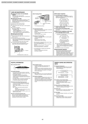 Page 42Pre-season InspectionIs the discharged air cold/warm?
Operation is normal if 15 minutes after the start of
operation, the difference between the air intake and
outlet vents temperature is:-
Are the air intake or outlet vents of the indoor or
outdoor units obstructed?
Are the remote control batteries weak?
If the remote control display appears weak, replace
the batteries.
When the Air Conditioner is Not Used
for an Extended Period of Time
1To dry the internal parts of the indoor unit, operate
the...