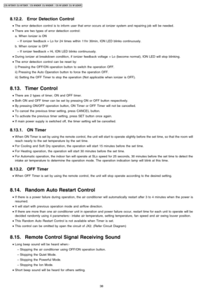 Page 388.12.2. Error Detection Control
 • The error detection control is to inform user that error occurs at ionizer system and repairing job will be needed .
 • There are two types of error detection control:
a. WhenIonizer is ON
 − If ionizer feedba ck = Lo for 24 times within 11hr 30min, ION LED blinks continuously.
b. Whenionizer is OFF
 − If ionizer feedba ck = Hi, ION LED blinks continuously.
 • During ionizer at breakdown conditio n, if ionizer feedba ck voltage = Lo (become normal), ION LED will stop...