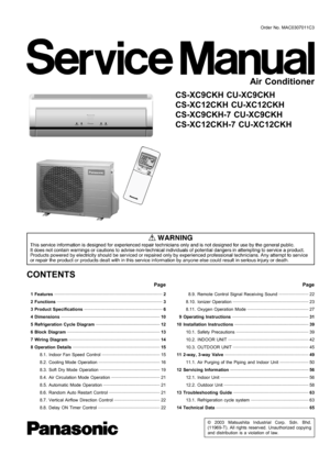 Page 1 1 Features 2
 2 Functions 
3
 3 Product Specifications 
6
 4 Dimensions 
10
 5 Refrigeration Cycle Diagram 
12
 6 Block Diagram 
13
 7 Wiring Diagram 
14
 8 Operation Details 
15
 8.1. Indoor Fan Speed Control 
15
 8.2. Cooling Mode Operation 
16
 8.3. Soft Dry Mode Operation 
19
 8.4. Air Circulation Mode Operation 
21
 8.5. Automatic Mode Operation 
21
 8.6. Random Auto Restart Control 
21
 8.7. Vertical Airflow Direction Control 
22
 8.8. Delay ONTimer Control 
22
© 2003 Matsushita Industrial Corp....