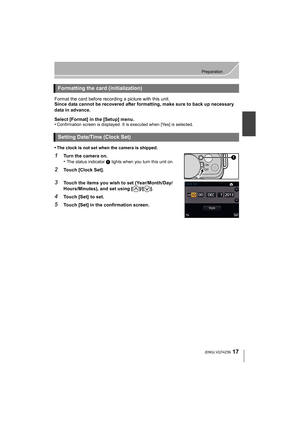 Page 1717
Preparation
 (ENG) VQT4Z59
Format the card before recording a picture with this unit.
Since data cannot be recovered after formatting, make sure to back up necessary 
data in advance.
Select [Format] in the [Setup] menu.
•
Confirmation screen is displayed. It is executed when [Yes] is selected.
•The clock is not set when the camera is shipped.
1Turn the camera on.
•The status indicator 1 lights when you turn this unit on.
2Touch [Clock Set].
3Touch the items you wish to set (Year/Month/Day/...