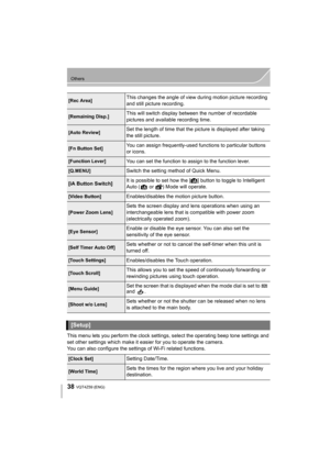 Page 3838
Others
VQT4Z59 (ENG) 
This menu lets you perform the clock settings, select the operating beep tone settings and 
set other settings which make it easier for you to operate the camera.
You can also configure the settings of Wi-Fi related functions.
[Rec Area]This changes the angle of view during motion picture recording 
and still picture recording.
[Remaining Disp.]This will switch display between the number of recordable 
pictures and available recording time.
[Auto Review]Set the length of time...