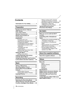 Page 66VQT4Z59 (ENG) 
Contents
Information for Your Safety................. 2
Preparation
Reading the Owner’s Manual 
(PDF format) ......................................... 7
Care of the camera .............................. 8
Standard Accessories ......................... 9
Names and Functions of 
Components ........................................11
Preparation ......................................... 14• Changing the Lens ........................ 14
• Attaching the Shoulder Strap ........ 14
• Charging the...