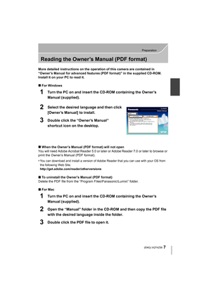 Page 77
Preparation
 (ENG) VQT4Z59
Reading the Owner’s Manual (PDF format)
More detailed instructions on the operation of this camera are contained in 
“Owner’s Manual for advanced features (PDF format)” in the supplied CD-ROM. 
Install it on your PC to read it.
∫For Windows
1Turn the PC on and insert the CD-ROM containing the Owner’s 
Manual (supplied).
2Select the desired language and then click 
[Owner’s Manual] to install.
3Double click the “Owner’s Manual” 
shortcut icon on the desktop.
∫When the Owner’s...