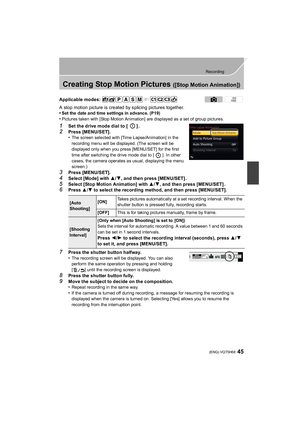 Page 4545
Recording
 (ENG) VQT5H68
Creating Stop Motion Pictures ([Stop Motion Animation])
A stop motion picture is created by splicing pictures together.
•Set the date and time settings in advance. (P19)
•Pictures taken with [Stop Motion Animation] are displayed as a set of group pictures.
1Set the drive mode dial to [ ] .
2Press [MENU/SET].
•The screen selected with [Time Lapse/Animation] in the 
recording menu will be displayed. (The screen will be 
displayed only when you press [MENU/SET] for the first...
