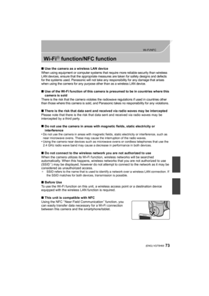Page 7373
Wi-Fi/NFC
 (ENG) VQT5H68
Wi-FiR function/NFC function
∫Use the camera as a wireless LAN device
When using equipment or computer systems that require more reliable security than wireless 
LAN devices, ensure that the appropriate measures are taken for safety designs and defects 
for the systems used. Panasonic w ill not take any responsibility for any damage that arises 
when using the camera for any purpose other than as a wireless LAN device.
∫ Use of the Wi-Fi function of this camera is presumed to...