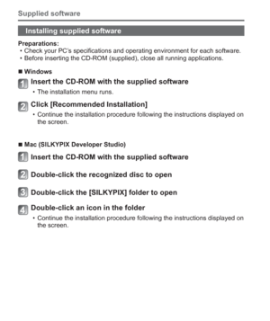Page 2828   VQT5A15 (ENG)
Supplied software
Installing supplied software
Preparations:
  • Check your PC’s specifications and operating environment for each software.
  • Before inserting the CD-ROM (supplied), close all running applications.
  ■Windows
Insert the CD-ROM with the supplied software
  • The installation menu runs.
Click [Recommended Installation]
  • Continue the installation procedure following the instructions displayed on 
the screen.
  ■Mac (SILKYPIX Developer Studio)
Insert the CD-ROM with...