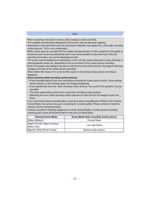 Page 31- 31 -
Basic
•When recording to the built-in memory, [Rec Quality] is fixed to [QVGA].•The available recording time displayed on the screen may not decrease regularly.•Depending on the type of the card, the card access indication may appear for a while after recording 
motion pictures. This is not a malfunction.
•When motion pictures recorded with the camera are played back on other equipment, the quality of 
the picture and sound may deteriorate and it may not be possible to play them back. Also the...