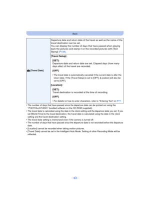 Page 43- 43 -
Basic
•The number of days that have passed since the departure date can be printed out using the 
“ PHOTOfunSTUDIO ” bundled software on the CD-ROM (supplied).
•The travel date is calculated using the date in the clock setting and the departure date you set. If you 
set [World Time] to the travel destination, the travel date is calculated using the date in the clock 
setting and the travel destination setting.
•The travel date setting is memorized even if the camera is turned off.•The number of...