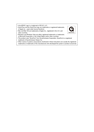 Page 126•microSDHC Logo is a trademark of SD-3C, LLC.
•QuickTime and the QuickTime logo are trademarks or registered trademarks 
of Apple Inc., used under license therefrom.
•Mac and Mac OS are trademarks of Apple Inc., registered in the U.S. and 
other countries.
•Windows and Windows Vista are either  registered trademarks or trademarks 
of Microsoft Corporation in the United States and/or other countries.
•This product uses “DynaFont” from DynaComware Corporation. DynaFont is a registered 
trademark of...
