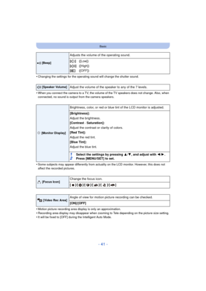 Page 41- 41 -
Basic
•Changing the settings for the operating sound will change the shutter sound.
•When you connect the camera to a TV, the volume of the TV speakers does not change. Also, when 
connected, no sound is output from the camera speakers.
•Some subjects may appear differently from actuality on the LCD monitor. However, this does not 
affect the recorded pictures.
•Motion picture recording area display is only an approximation.
•Recording area display may disappear when zooming to Tele depending on...