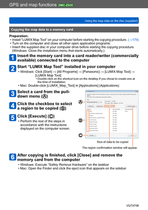 Page 180GPS and map functions DMC-ZS30
Using the map data on the disc (supplied)VQT4T08
- 180 -
Copying the map data to a memory card
Preparation:
 • Ins

tall “LUMIX Map Tool” on your computer before starting the copying procedure.  (→179)
 • Turn on the computer and close all other open application programs. • Insert the supplied disc in your computer drive before starting the copying procedure.  
(Windows: Close the installation menu that starts automatically.)
Insert the memory card into a card reader/writer...