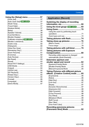 Page 3ContentsVQT4T08
- 3 -
Using the [Setup] menu ...................... 57[Clock Set] ................................................... 57
[Auto Clock Set] DMC-ZS30 ...................... 57
[World T
ime] ................................................ 57
[Travel Date] ................................................ 57
[Airplane Mode] ........................................... 57
[Beep] .......................................................... 58
[Speaker Volume]...