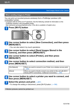 Page 235Wi-Fi
Send Images Stored in the CameraVQT4T08
- 235 -
When sending images to Printer
You can print out recorded pictures wirelessly from a PictBridge (wireless LAN-
compatible) *
 printer.
*
  Compliant with the DPS over IP standards. See the following website for information on the 
PictBridge (wireless LAN-compatible) printer. 
http://panasonic.jp/support/global/cs/dsc/ (This site is available in English only .)
Press [Wi-Fi] button
Use cursor button to select [New Connection], and then press...